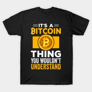 It's A BitCoin Thing You Wouldn't Understand | Funny Crypto Gift | Cryptocurrency Apparel | Crypto Trader Gift T-Shirt